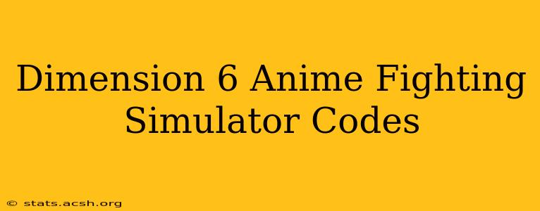 Dimension 6 Anime Fighting Simulator Codes