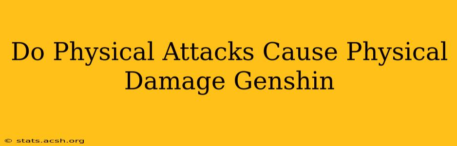 Do Physical Attacks Cause Physical Damage Genshin