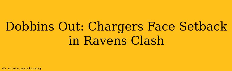 Dobbins Out: Chargers Face Setback in Ravens Clash