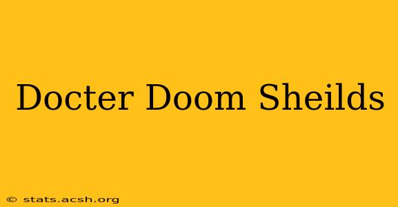 Docter Doom Sheilds