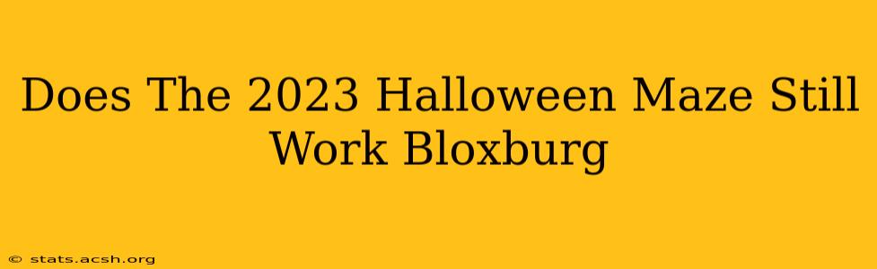 Does The 2023 Halloween Maze Still Work Bloxburg