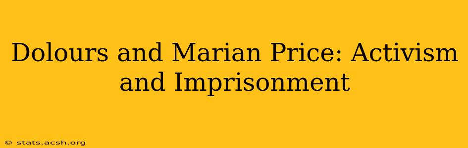 Dolours and Marian Price: Activism and Imprisonment