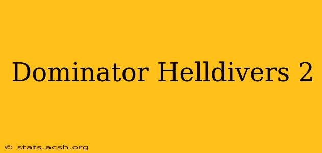 Dominator Helldivers 2