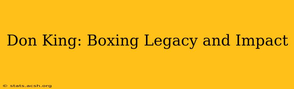 Don King: Boxing Legacy and Impact