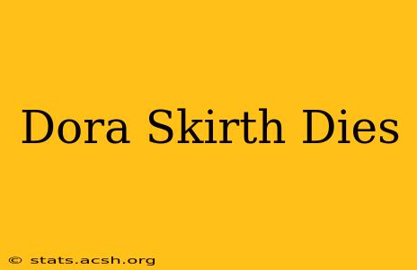 Dora Skirth Dies