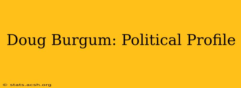 Doug Burgum: Political Profile