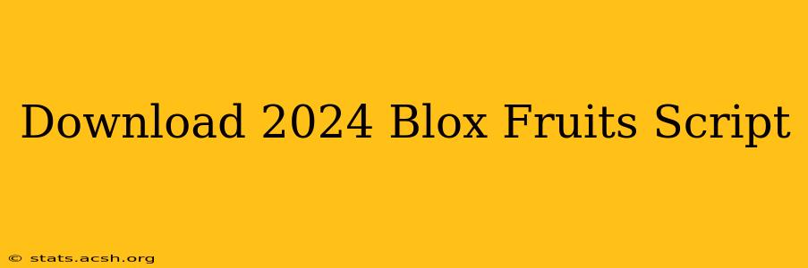 Download 2024 Blox Fruits Script