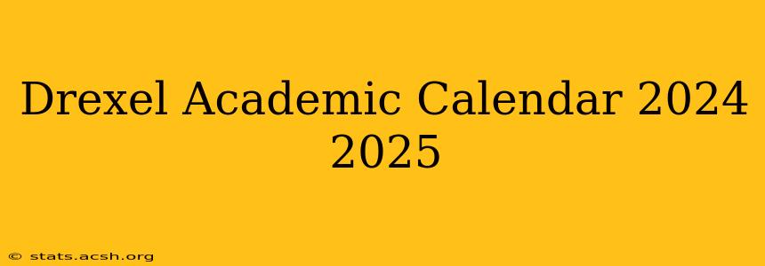 Drexel Academic Calendar 2024 2025