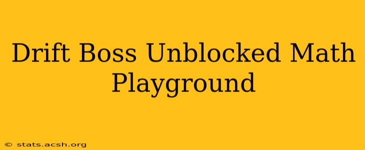 Drift Boss Unblocked Math Playground