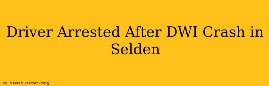 Driver Arrested After DWI Crash in Selden