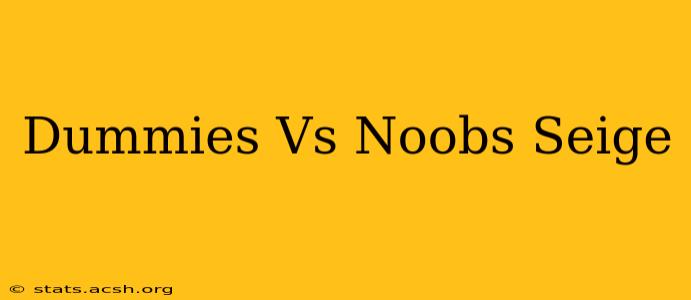 Dummies Vs Noobs Seige