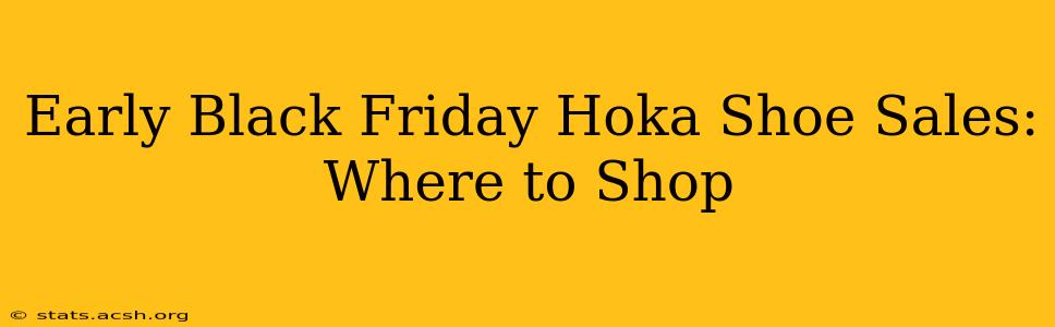 Early Black Friday Hoka Shoe Sales: Where to Shop