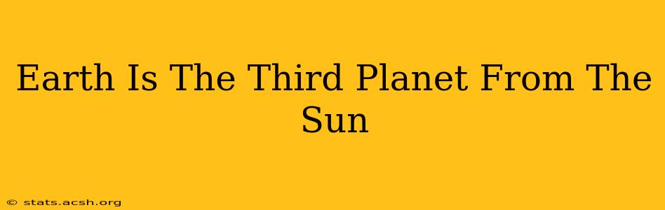 Earth Is The Third Planet From The Sun