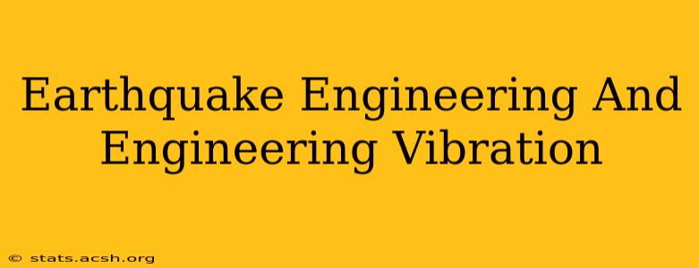 Earthquake Engineering And Engineering Vibration