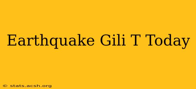 Earthquake Gili T Today