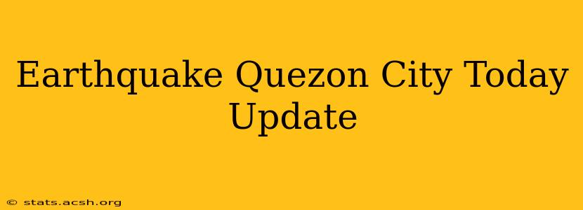 Earthquake Quezon City Today Update