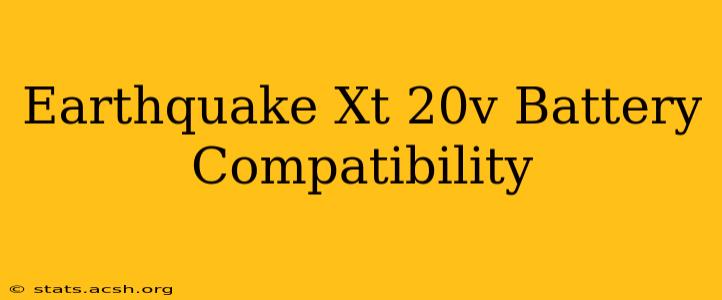 Earthquake Xt 20v Battery Compatibility