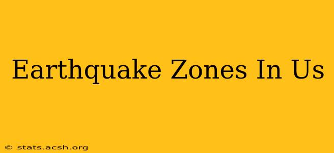 Earthquake Zones In Us