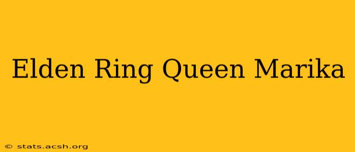 Elden Ring Queen Marika