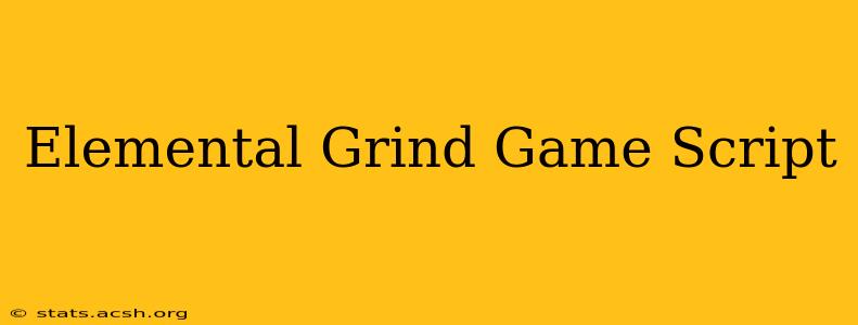 Elemental Grind Game Script