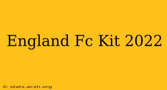 England Fc Kit 2022