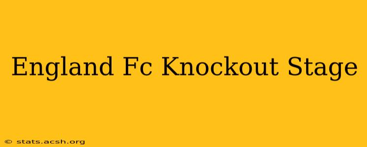 England Fc Knockout Stage