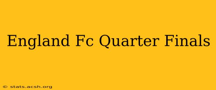 England Fc Quarter Finals