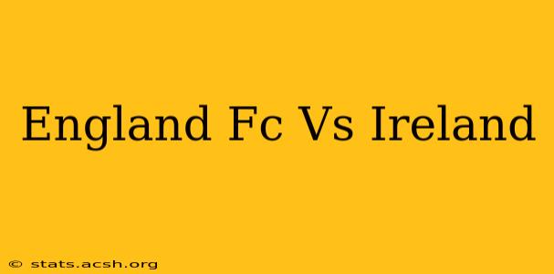 England Fc Vs Ireland