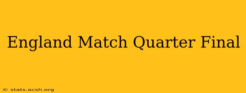 England Match Quarter Final