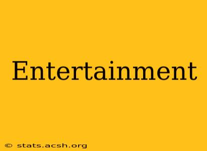 Entertainment