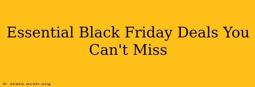 Essential Black Friday Deals You Can't Miss