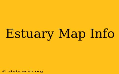 Estuary Map Info