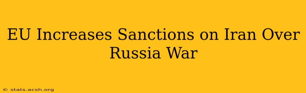 EU Increases Sanctions on Iran Over Russia War