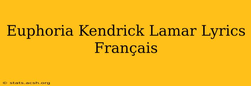 Euphoria Kendrick Lamar Lyrics Français