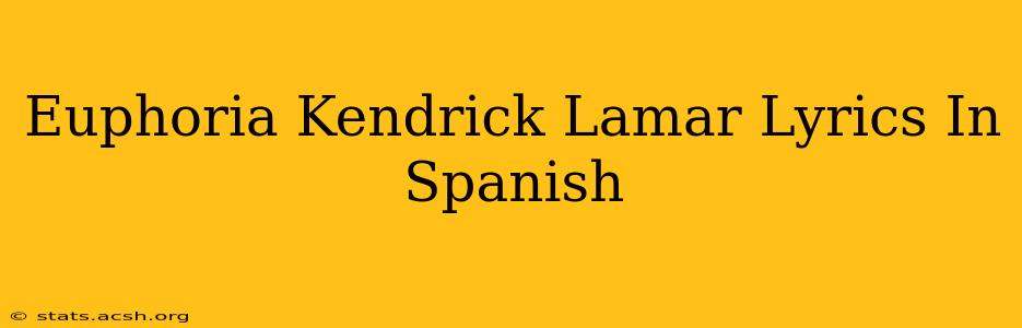 Euphoria Kendrick Lamar Lyrics In Spanish