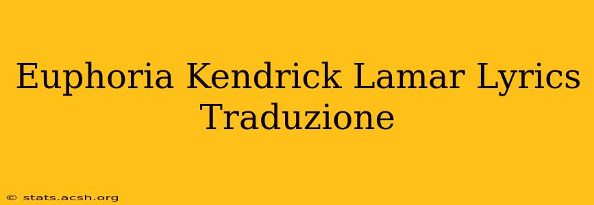 Euphoria Kendrick Lamar Lyrics Traduzione