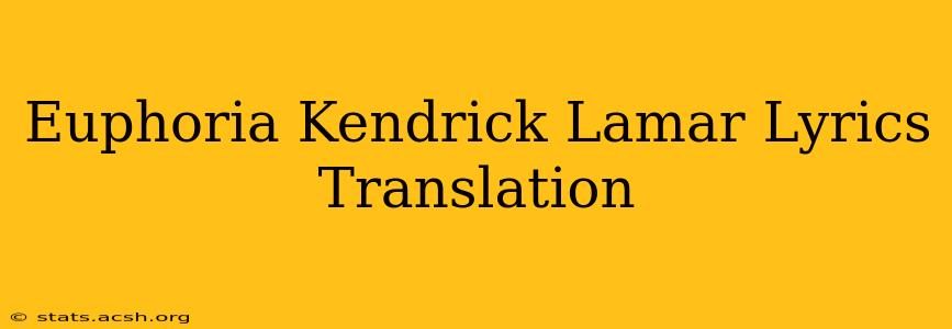 Euphoria Kendrick Lamar Lyrics Translation