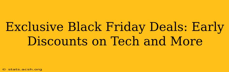 Exclusive Black Friday Deals: Early Discounts on Tech and More