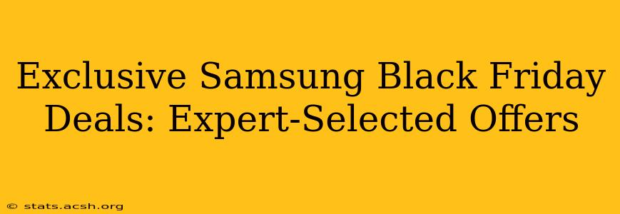 Exclusive Samsung Black Friday Deals: Expert-Selected Offers