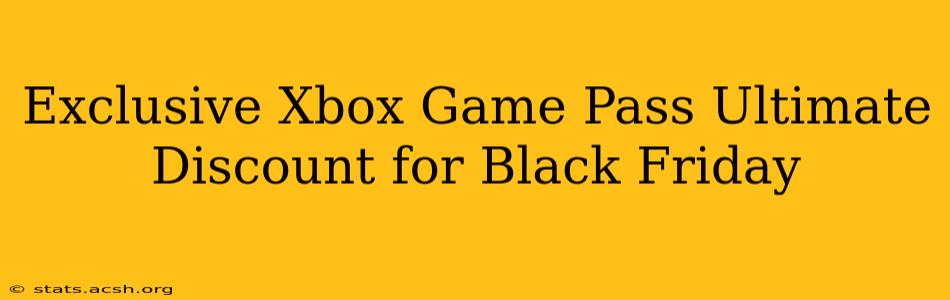 Exclusive Xbox Game Pass Ultimate Discount for Black Friday