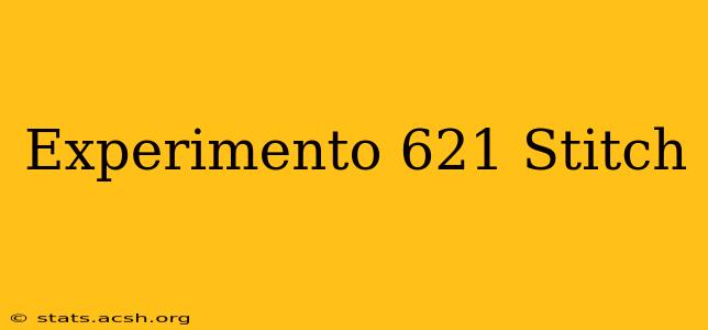 Experimento 621 Stitch