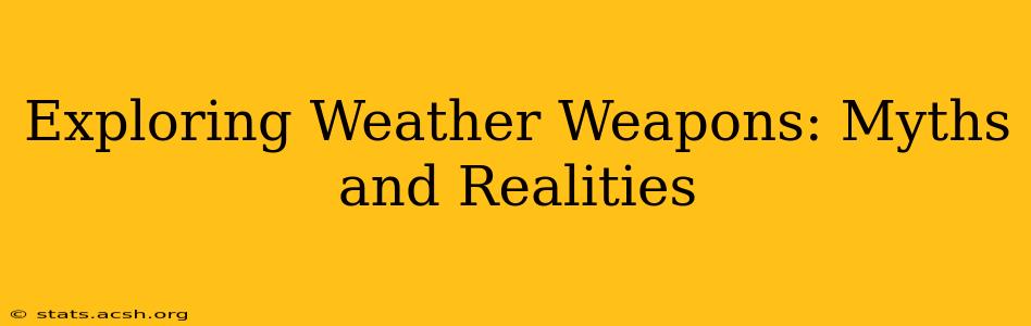 Exploring Weather Weapons: Myths and Realities