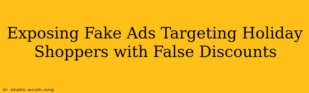 Exposing Fake Ads Targeting Holiday Shoppers with False Discounts