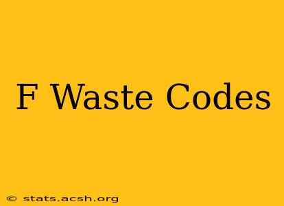 F Waste Codes