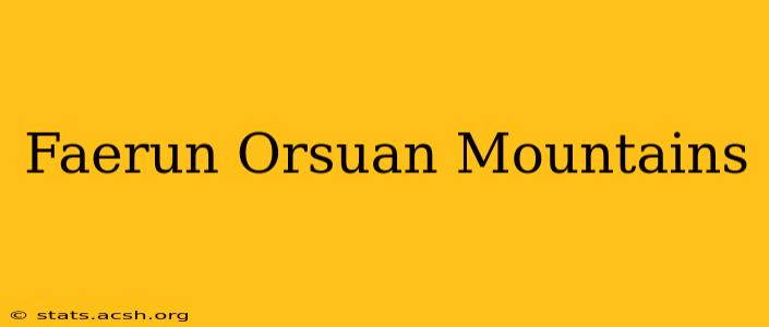 Faerun Orsuan Mountains