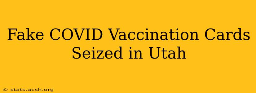 Fake COVID Vaccination Cards Seized in Utah