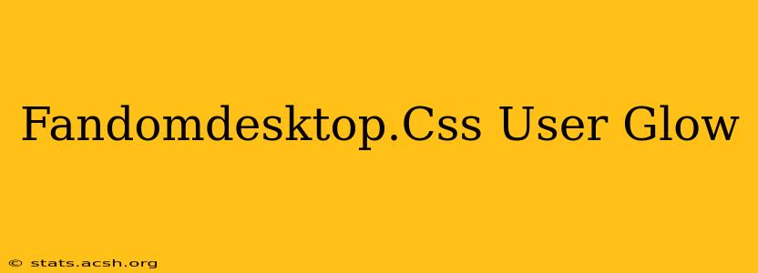 Fandomdesktop.Css User Glow