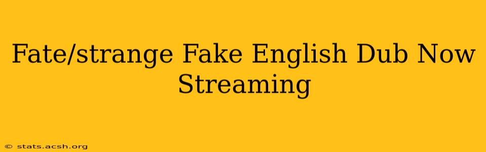 Fate/strange Fake English Dub Now Streaming