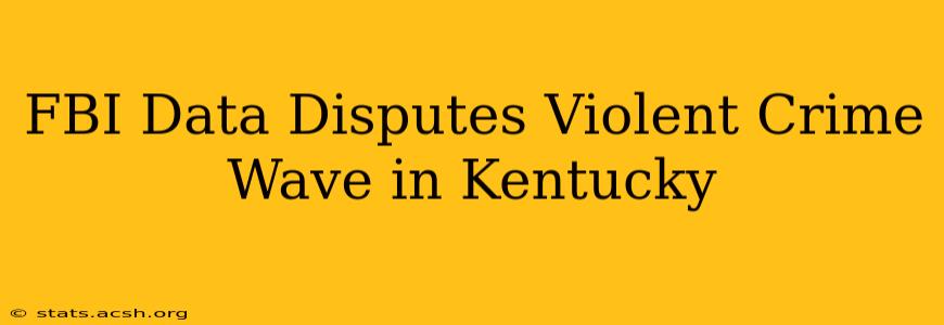 FBI Data Disputes Violent Crime Wave in Kentucky