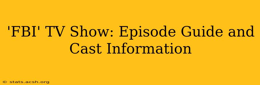 'FBI' TV Show: Episode Guide and Cast Information